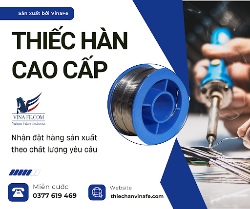 VinaFE 63/37 – Dòng Thiếc Hàn Được Doanh Nghiệp Điện Tử Tin Dùng